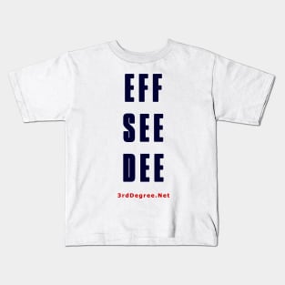 3rd Degree Eff Kids T-Shirt